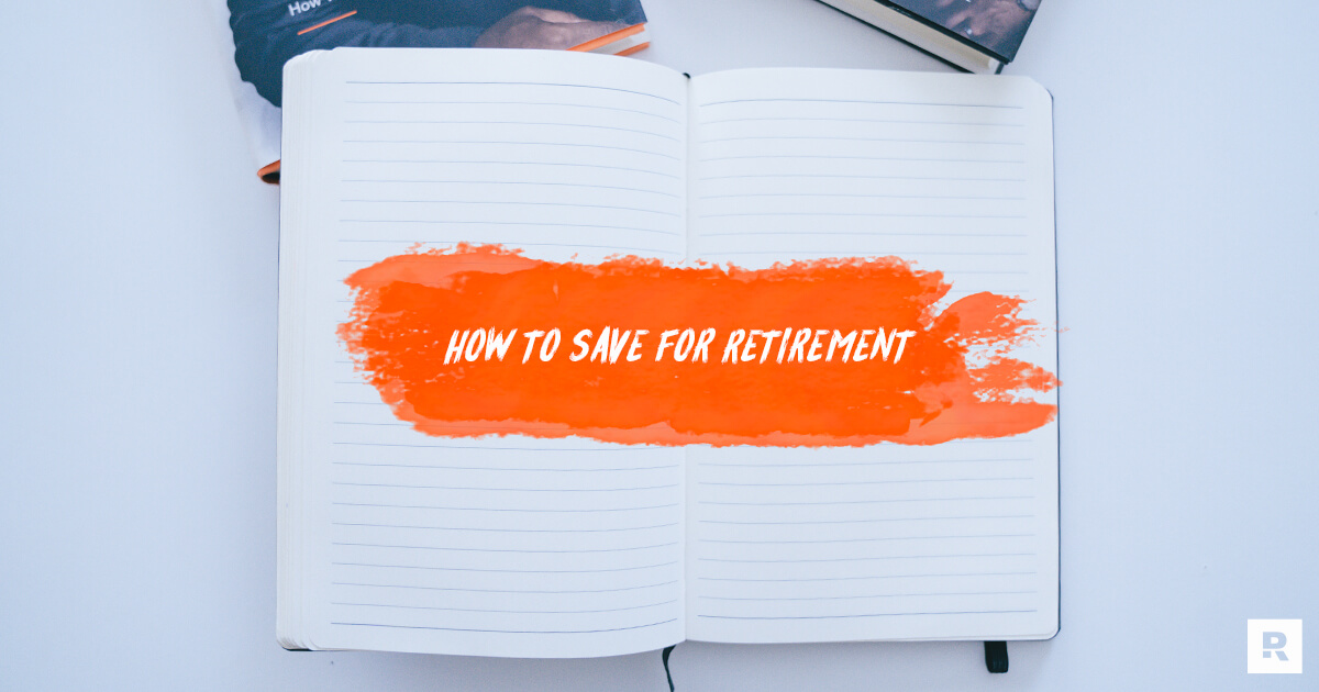 How to Save for Retirement